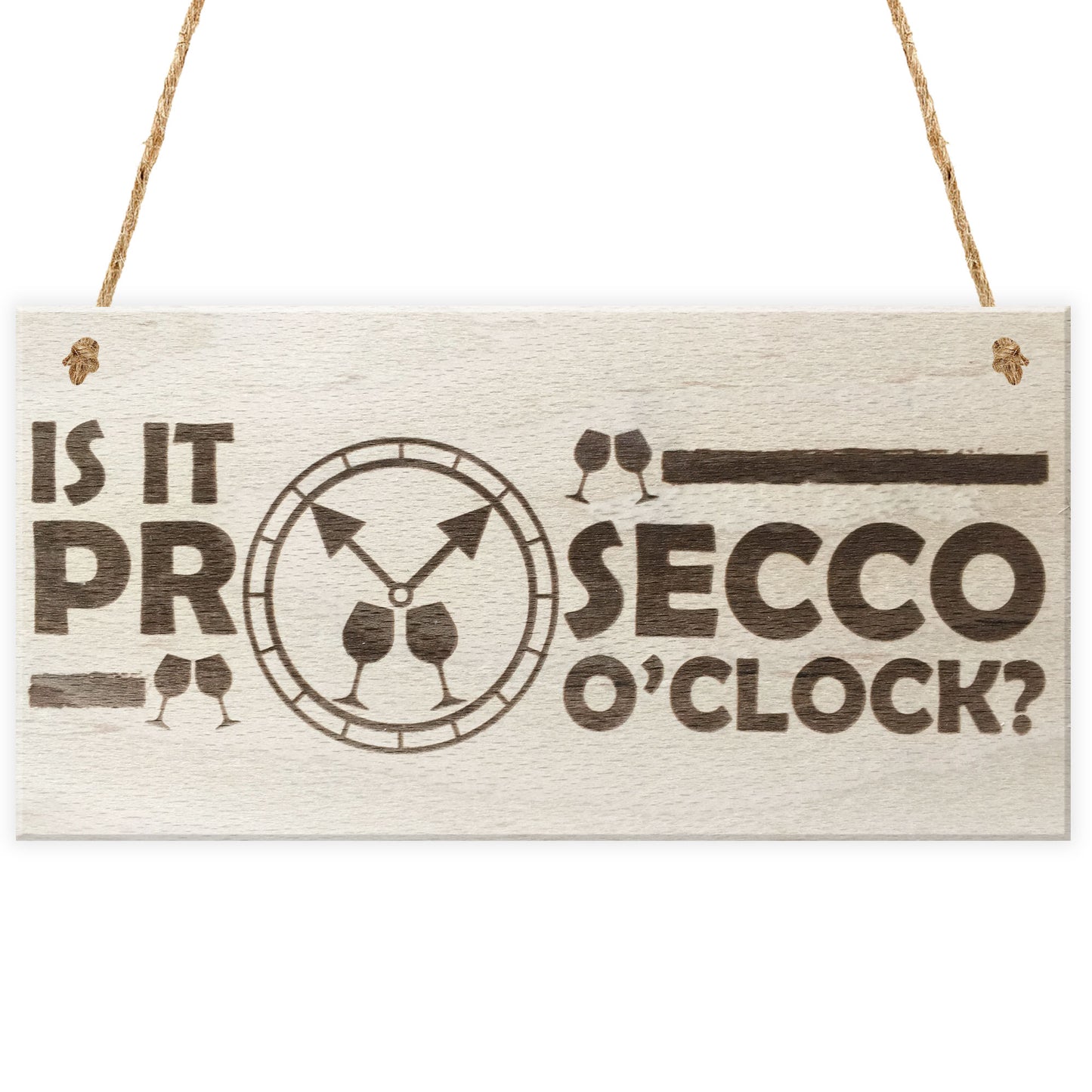 Is It Prosecco O'Clock Novelty Plaque Wooden Gift Sign