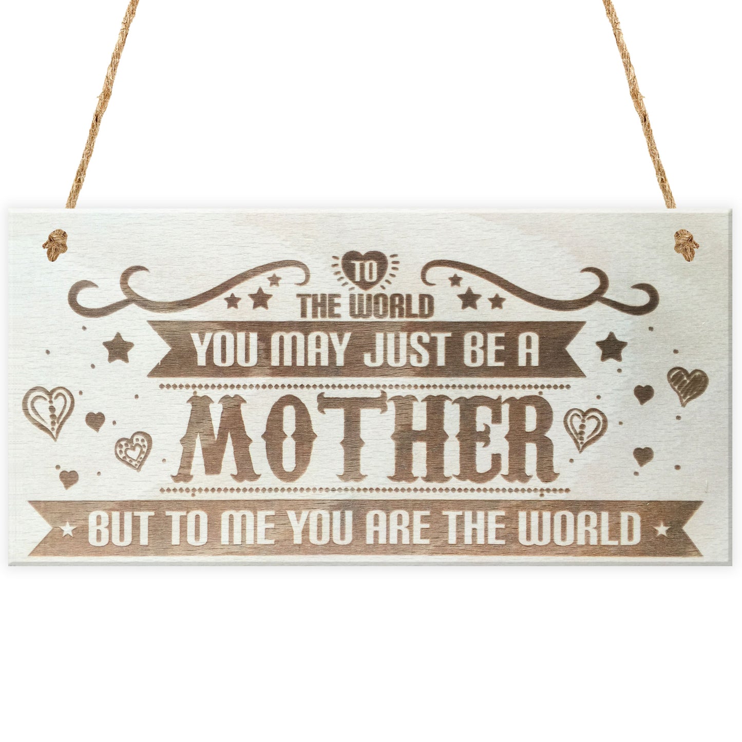 Mother You Are The World Wooden Hanging Plaque Love Gift Sign