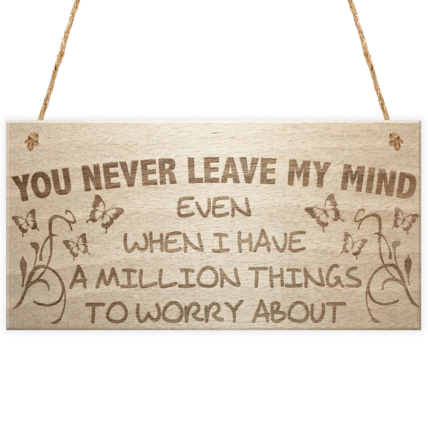 You Never Leave My Mind Hanging Wooden Plaque Sign