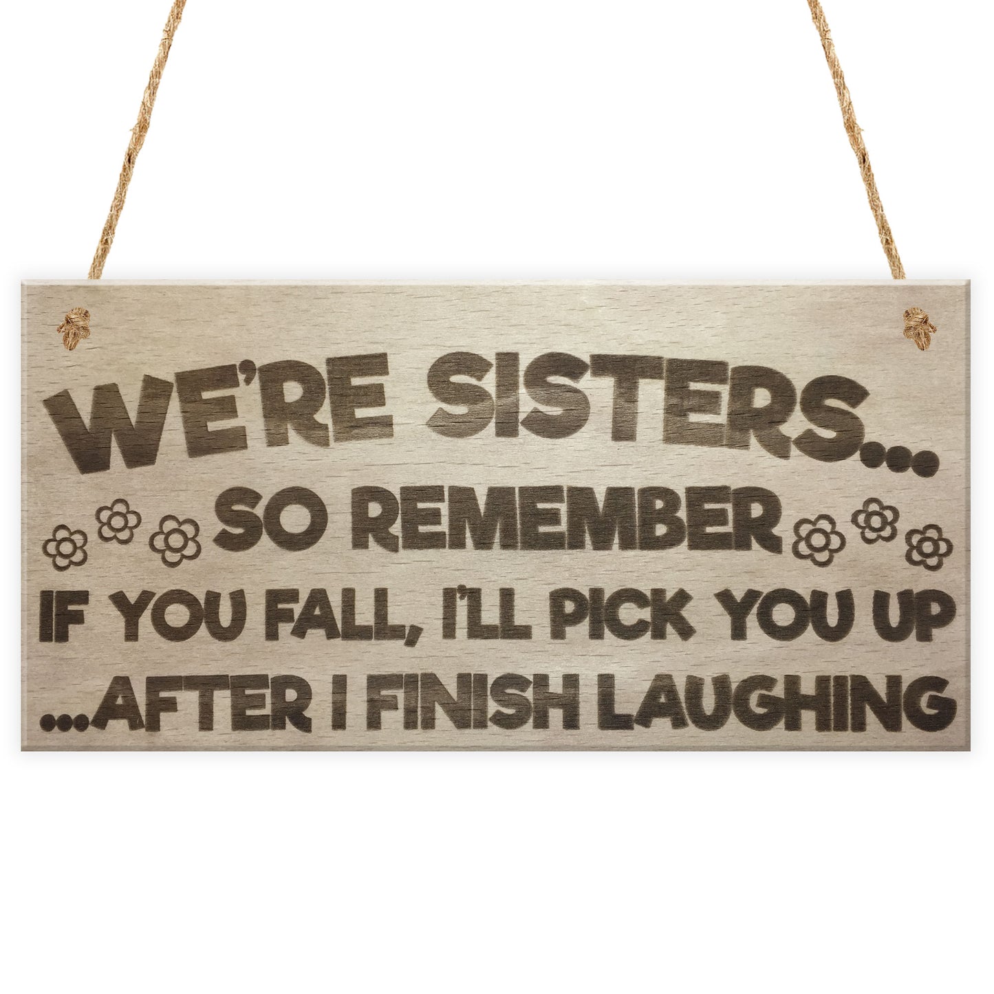 Sister Fall Finish Laughing Novelty Hanging Plaque Sign Gift