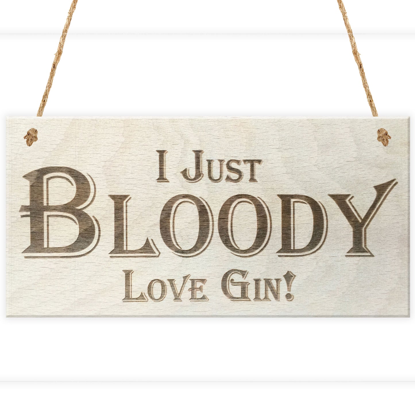 I Just Bloody Love Gin Novelty Wooden Hanging Plaque