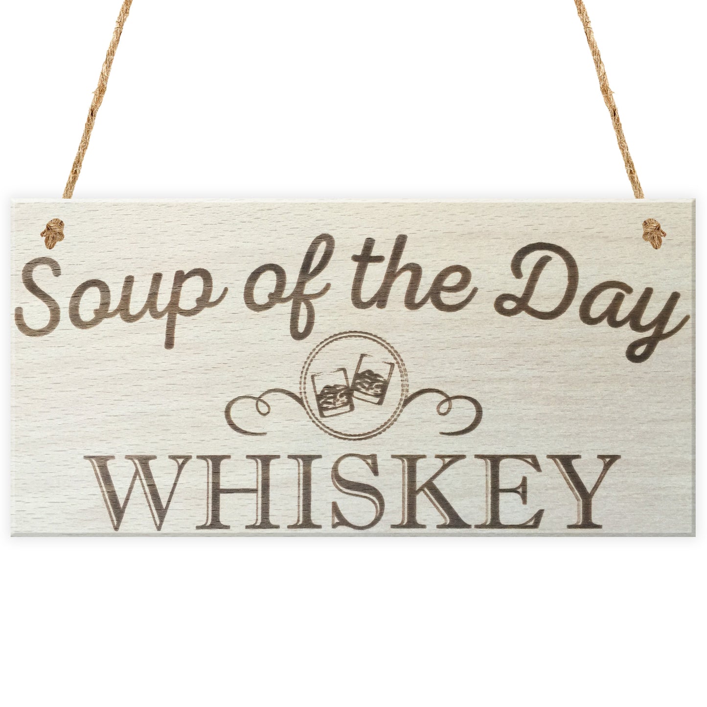 Soup Of The Day Whiskey Novelty Wooden Hanging Plaque