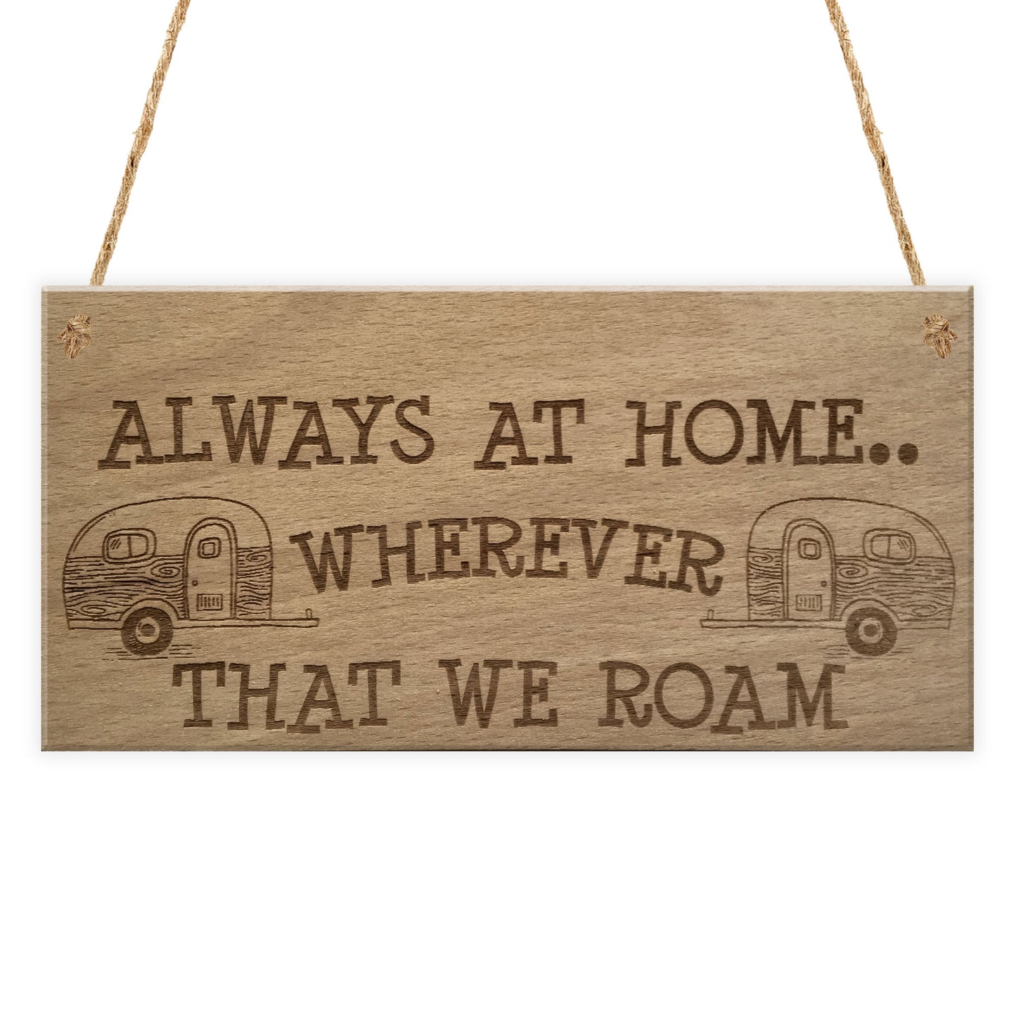 Always At Home Caravan Motorhome Camping Camper Hanging Plaque