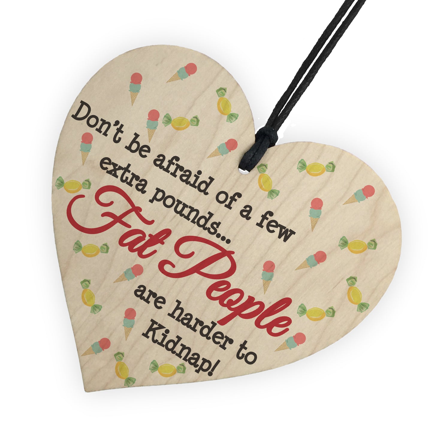 Fat People Harder To Kidnap Novelty Wooden Hanging Heart