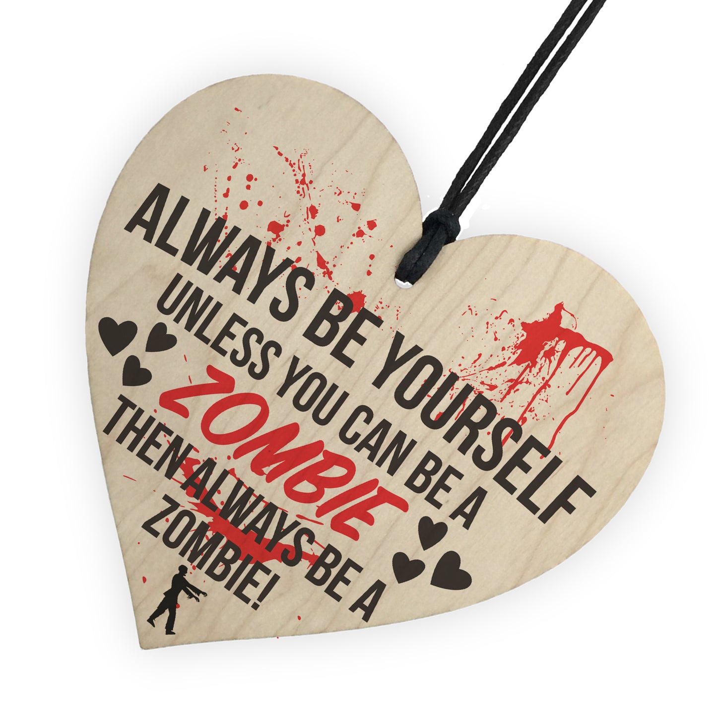 Always Be A Zombie Novelty Wooden Hanging Heart Plaque
