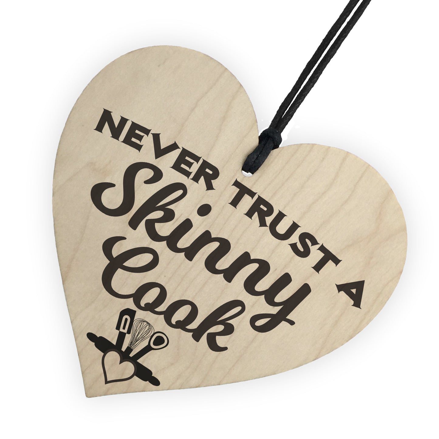 Never Trust A Skinny Cook Novelty Wooden Hanging Heart Plaque