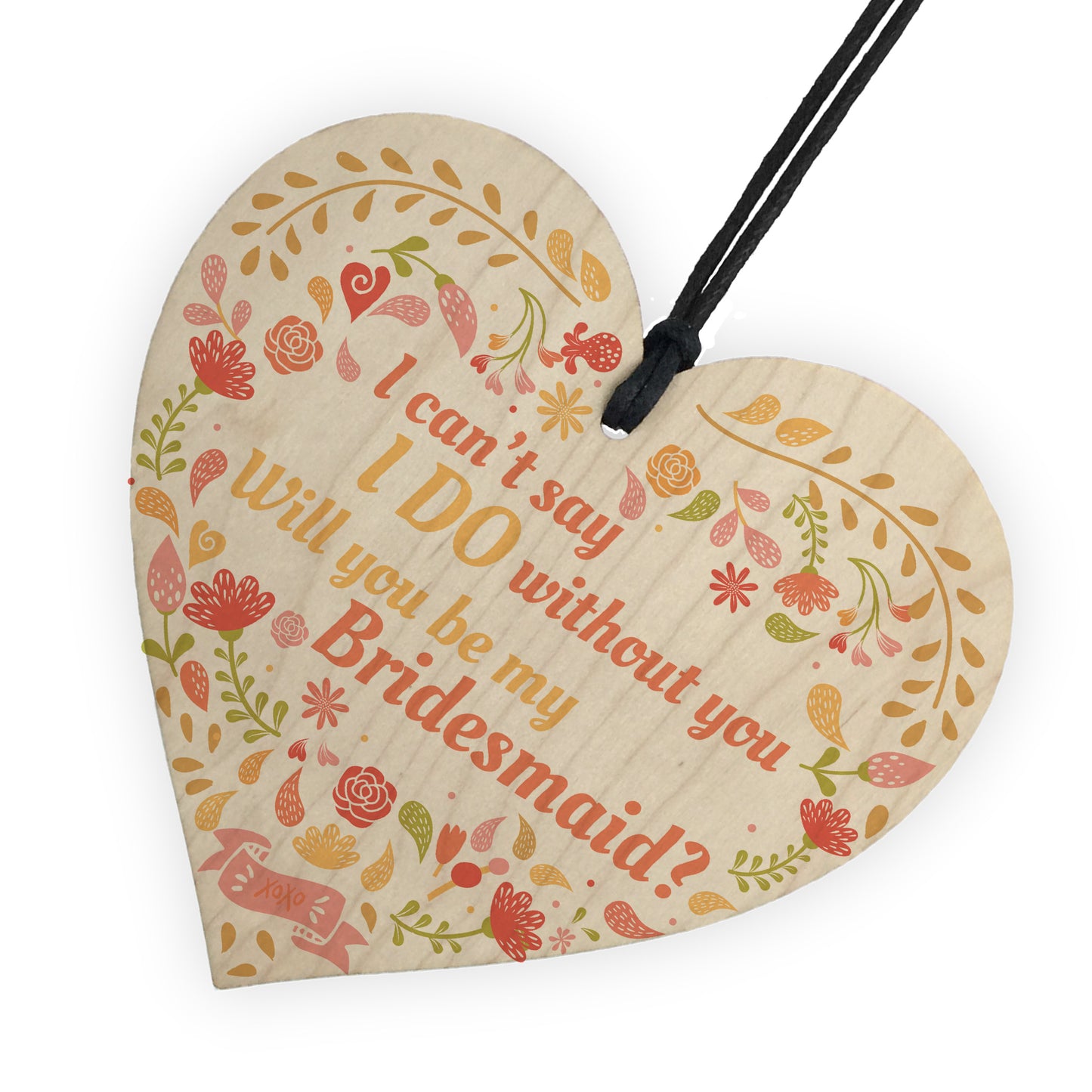 Bridesmaid I Can't Say I Do Wooden Hanging Heart Wedding GIFTS