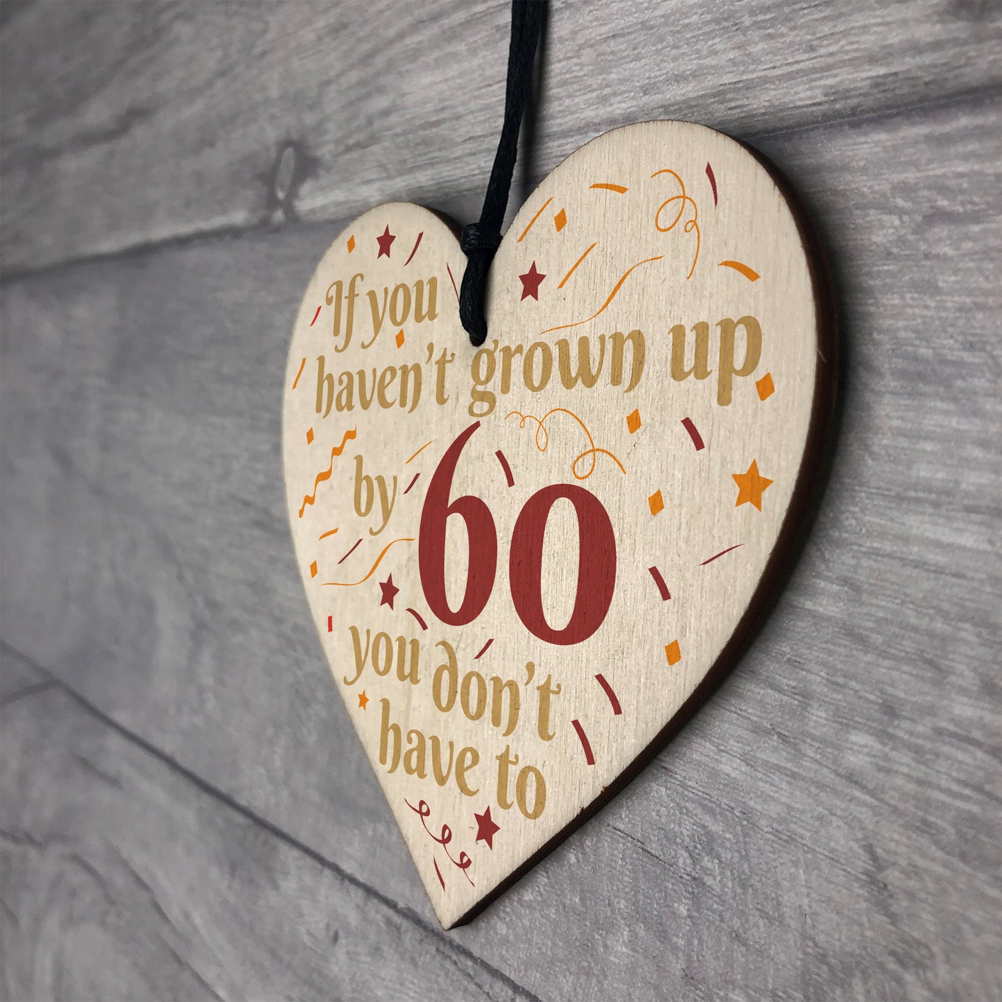 Haven't Grown Up By 60 Wooden Heart 60th Birthday Gifts Dad Mum
