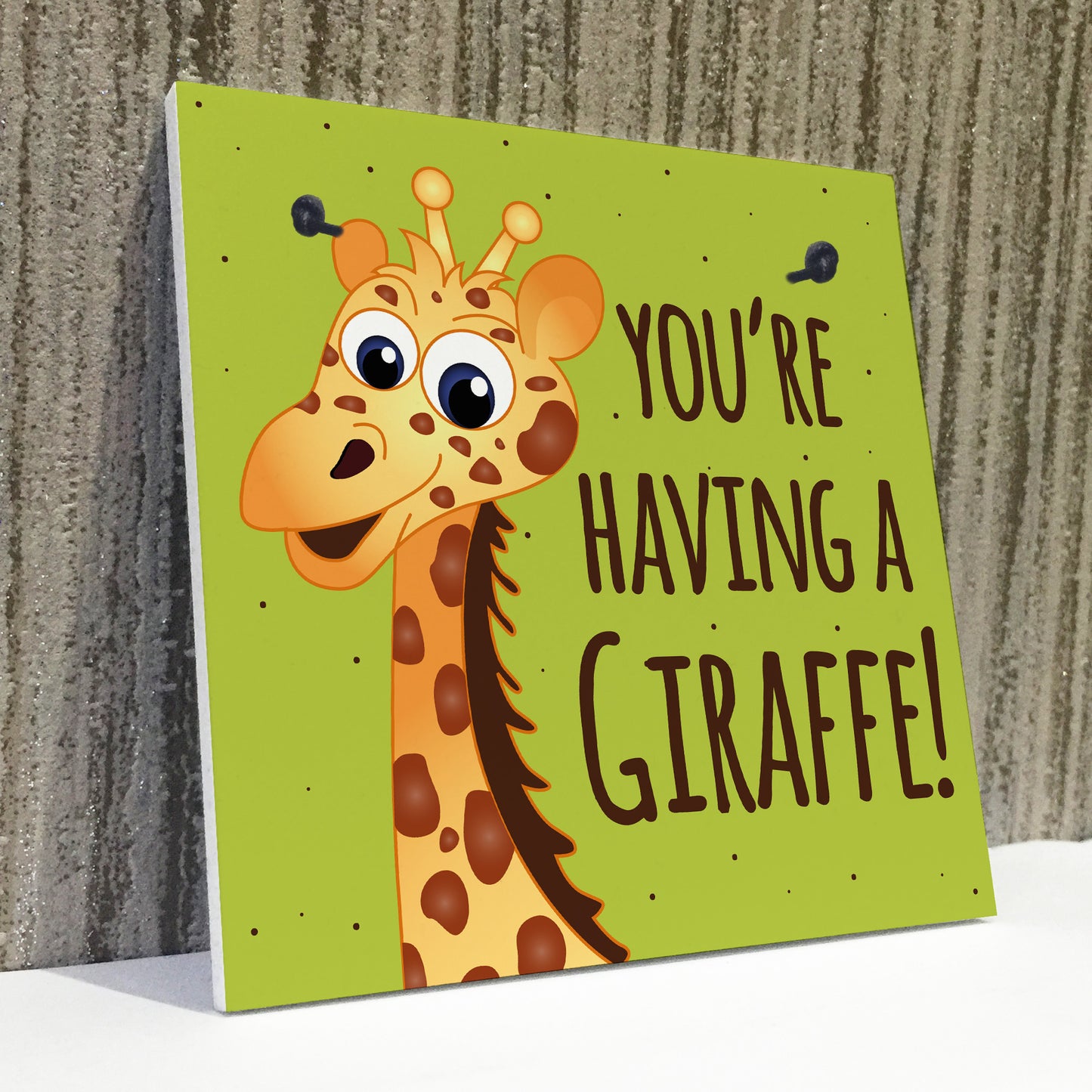 You're Having A Giraffe Plaque Funny Friendship Gifts Birthday