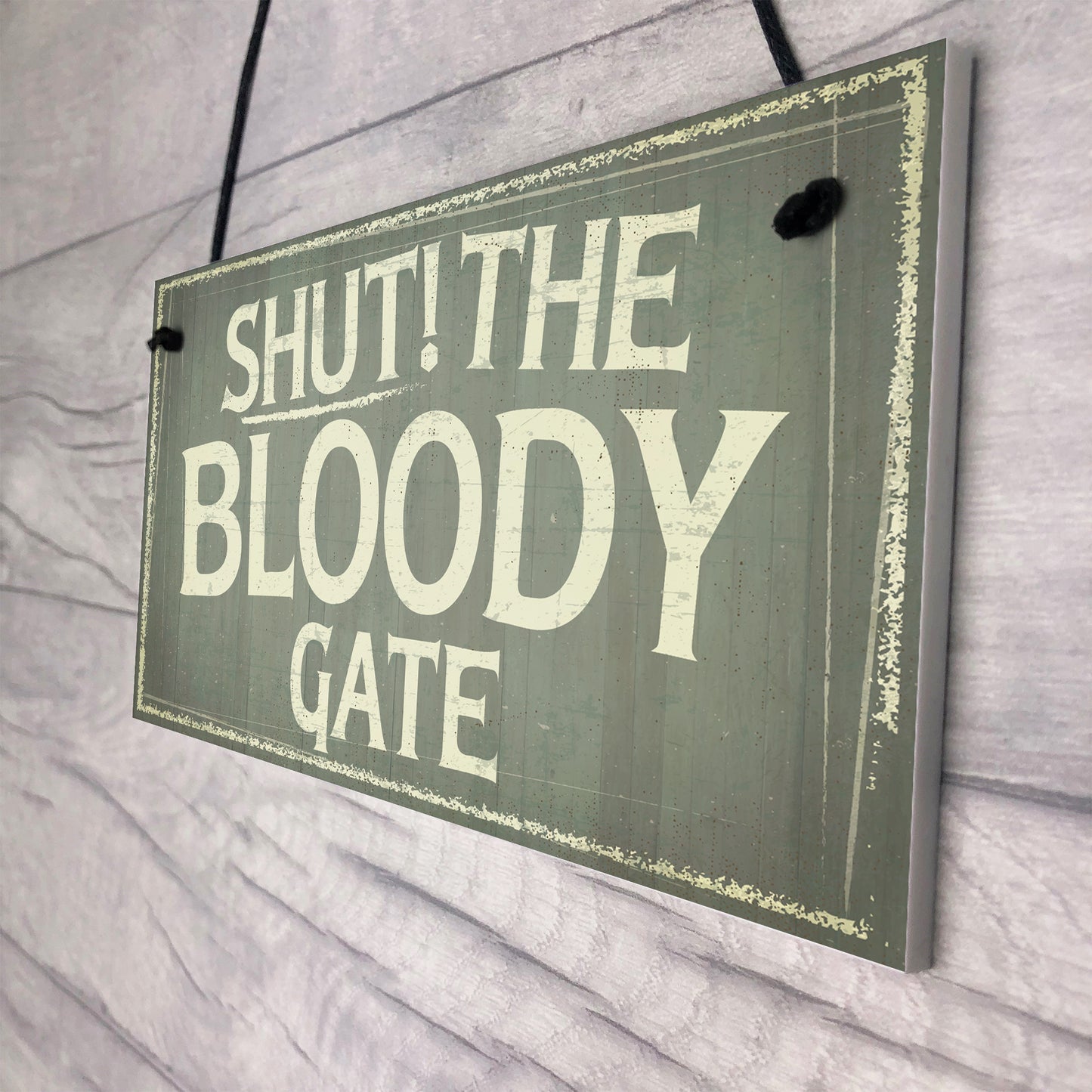 Novelty Shut The Bloody Gate Hanging Wall Plaque Gift Funny Sign