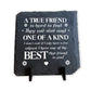 TRUE FRIEND Friendship Gift For Best Friend Slate Plaque