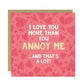 Funny Valentines Card for Him Love You More Anniversary Card