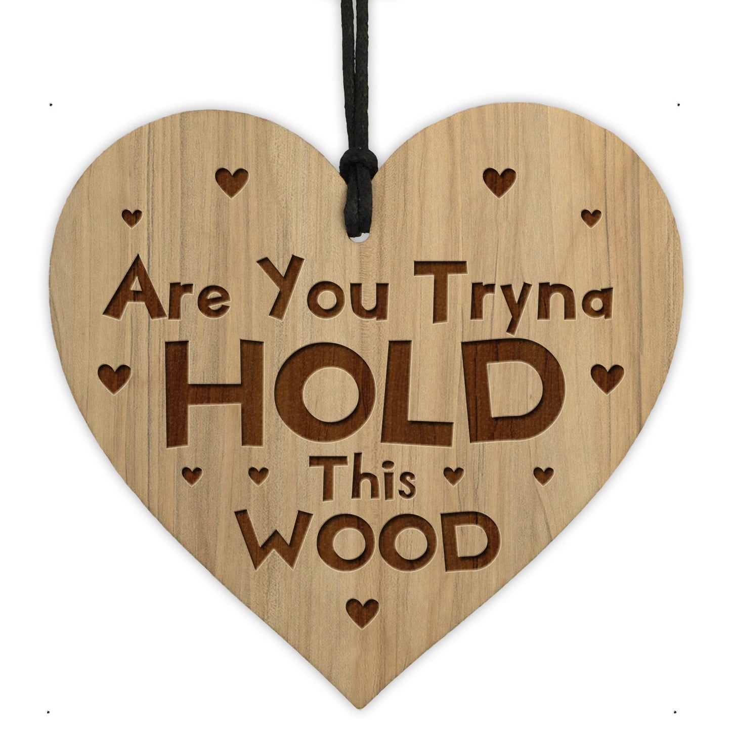 You Tryna Hold This Wood Funny Gift For Girlfriend Wife
