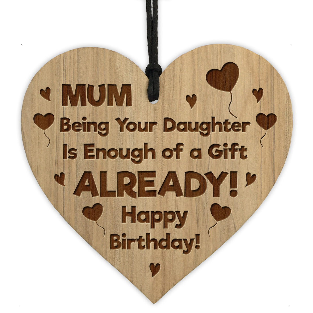 FUNNY Birthday Gift For Mum From Daughter Engraved Wood Heart