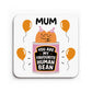 Funny Gift For Mum MY FAVOURITE HUMAN BEAN Coaster Gift For Mum