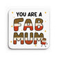 You Are A FAB MUM Coaster Happy Birthday Gift For Mum