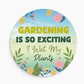 Gardening So Exciting Funny Novelty Garden Sign For Outside