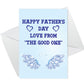 Happy Fathers Day Love From The Good One Funny Card For Dad