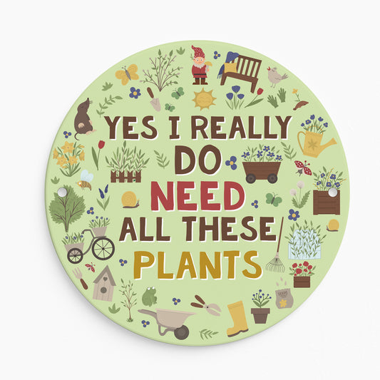 Funny Garden Sign For Outdoor I Really Do Need All These Plants