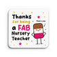 Nursery Teacher Coaster Thank You Gift FAB Teacher Appreciation