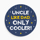 Gift For Uncle For Birthday Like Dad Only Cooler Hanging Sign