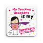 Gift For Teaching Assistant Coaster Thank You Gift My Superhero
