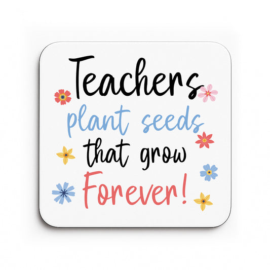 Teacher Gift Teacher Coaster Plant Seeds That Grow Forever