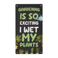 Funny Joke Garden Sign For Outdoors Wet My Plants Funny Gifts