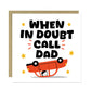 Funny Cards For Dad For Fathers Day Birthday In Doubt Call Dad