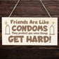 Funny Friendship Plaque Wood Sign Gift For Friends Cheer Up
