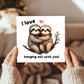 Funny Card For Valentines Day Anniversary Love Hanging Out