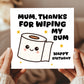Funny Birthday Card For Mum Thanks For Wiping My Bum Card Joke
