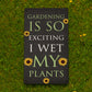 Funny Garden Sign For Outdoors Wet My Plants Funny Gift For Him