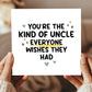 Thank You Card For Uncle Everyone Wishes They Had Card