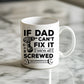 Funny Dad Gift Dad Coffee Mug Dad Cant Fix It Were All Screwed