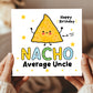 Birthday Card For Uncle NACHO Average Uncle Card Funny Birthday