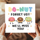 DONUT FORGET US WE WILL MISS YOU Card For Colleague Leaving Job
