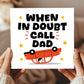 Funny Cards For Dad For Fathers Day Birthday In Doubt Call Dad