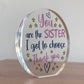 You Are The Sister I Got To Choose Gift For Best Friend Plaque