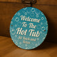 Hot Tub Sign For Outdoor Welcome To The Hot Tub Sign For Wall