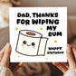 Funny Birthday Card For Dad Thanks For Wiping My Bum Card Joke