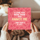 Funny Valentines Card for Him Love You More Anniversary Card