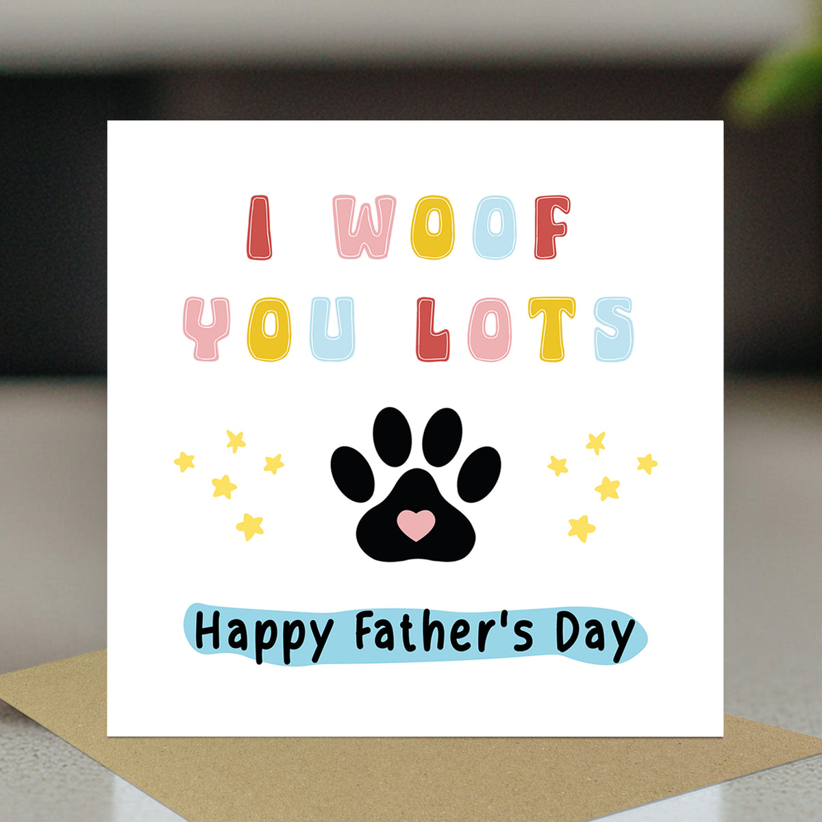 Funny Card For Fathers Day From The Dog I WOOF YOU Fathers Day