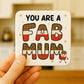 You Are A FAB MUM Coaster Happy Birthday Gift For Mum