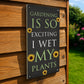 Funny Garden Sign For Outdoors Wet My Plants Funny Gift For Him