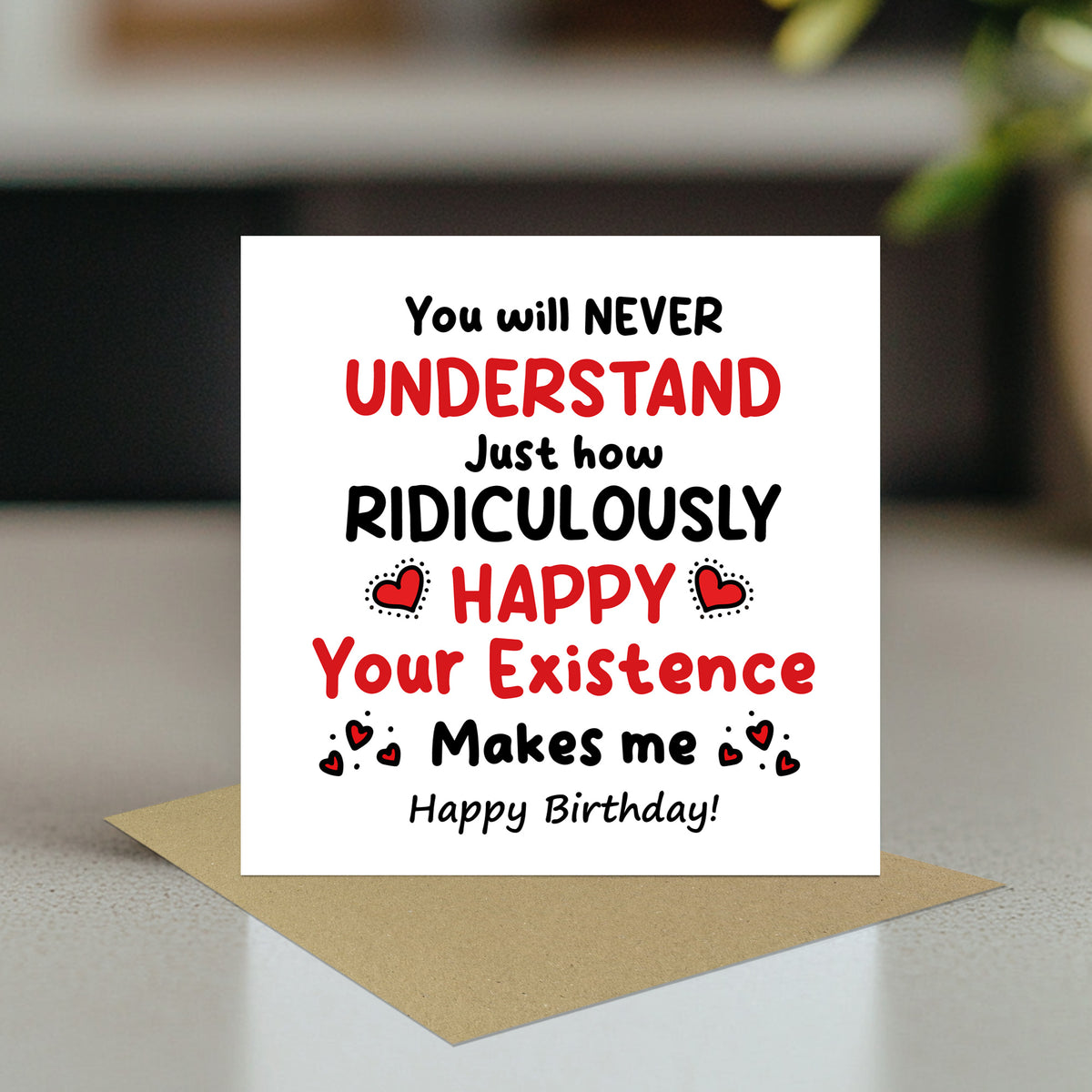 Romantic Birthday Card Your Existence Makes Me Birthday Card