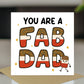 You Are A FAB DAD Card Happy Birthday Card For Dad From Daughter
