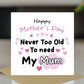 Mother's Day Card Never Too Old to Need My Mum Mothers Day Card