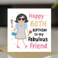 60th Birthday Card For Fabulous Friend Best Friend Card For 60th