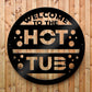 Hot Tub Welcome Sign For Garden Outside Hot Tub Decor 23x23cm